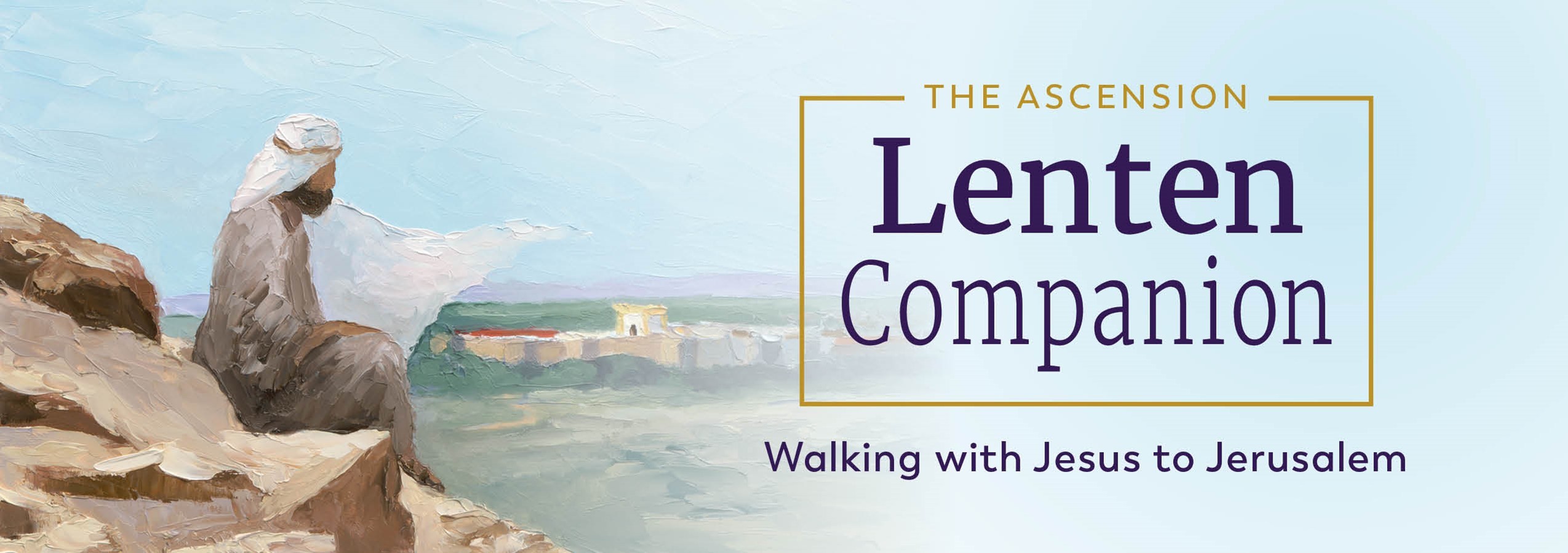 Lenten Companion Walking With Jesus To Jerusalem